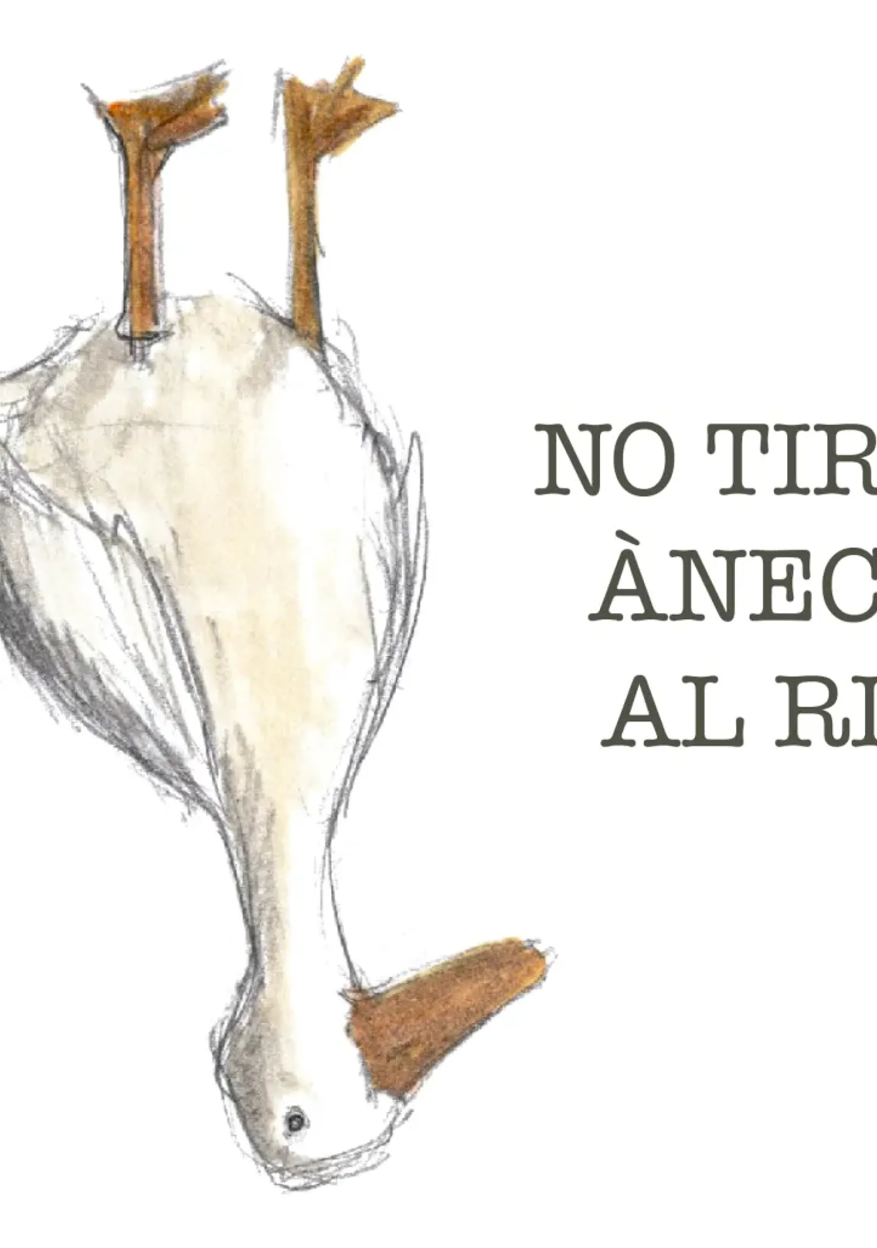 No tireu ànecs al riu / No tiren patos al río