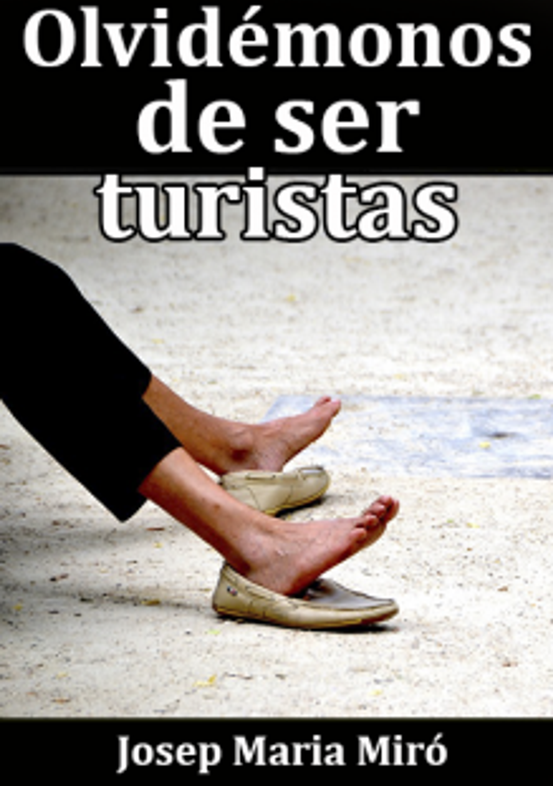 Olvidémonos de ser turistas