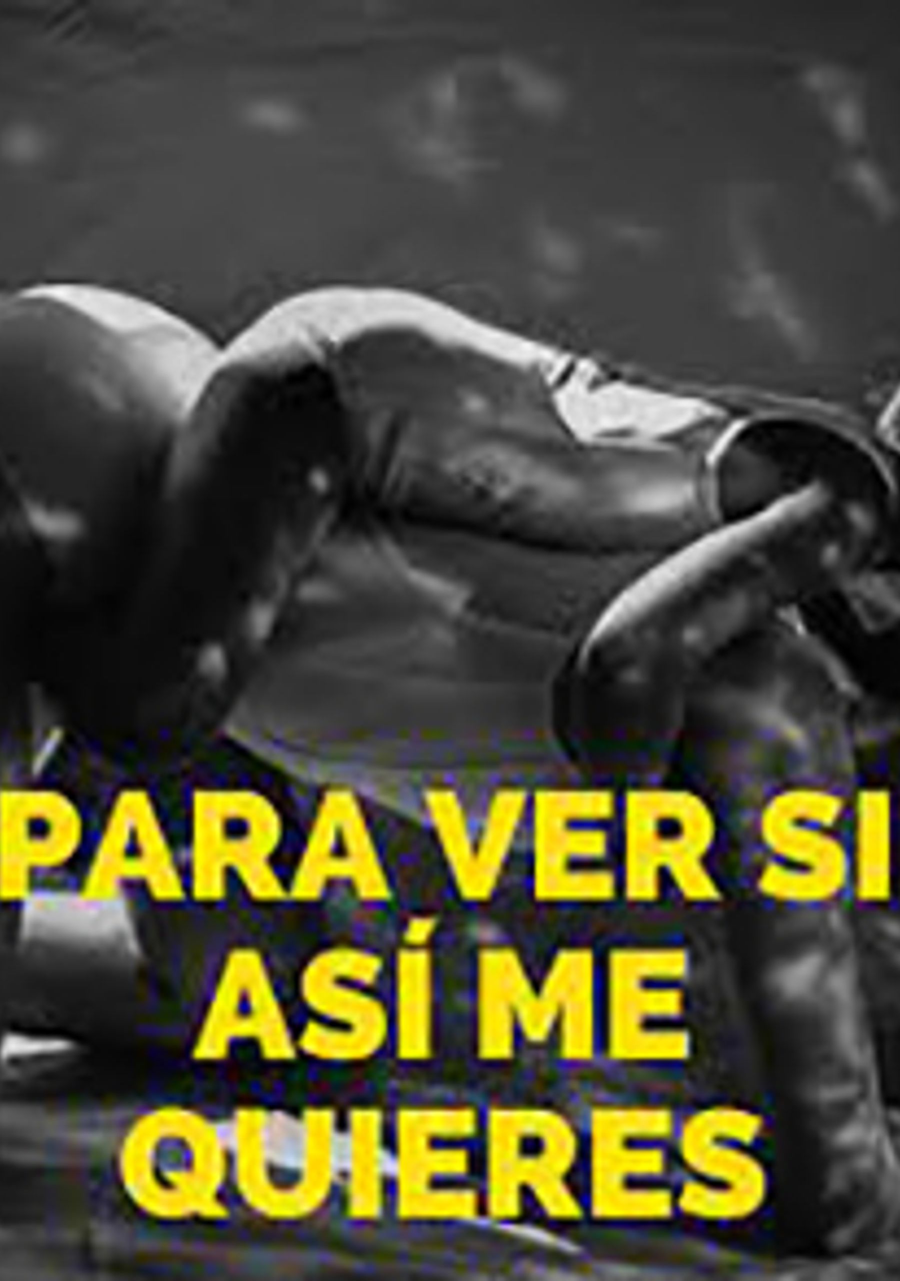Para ver si así me quieres