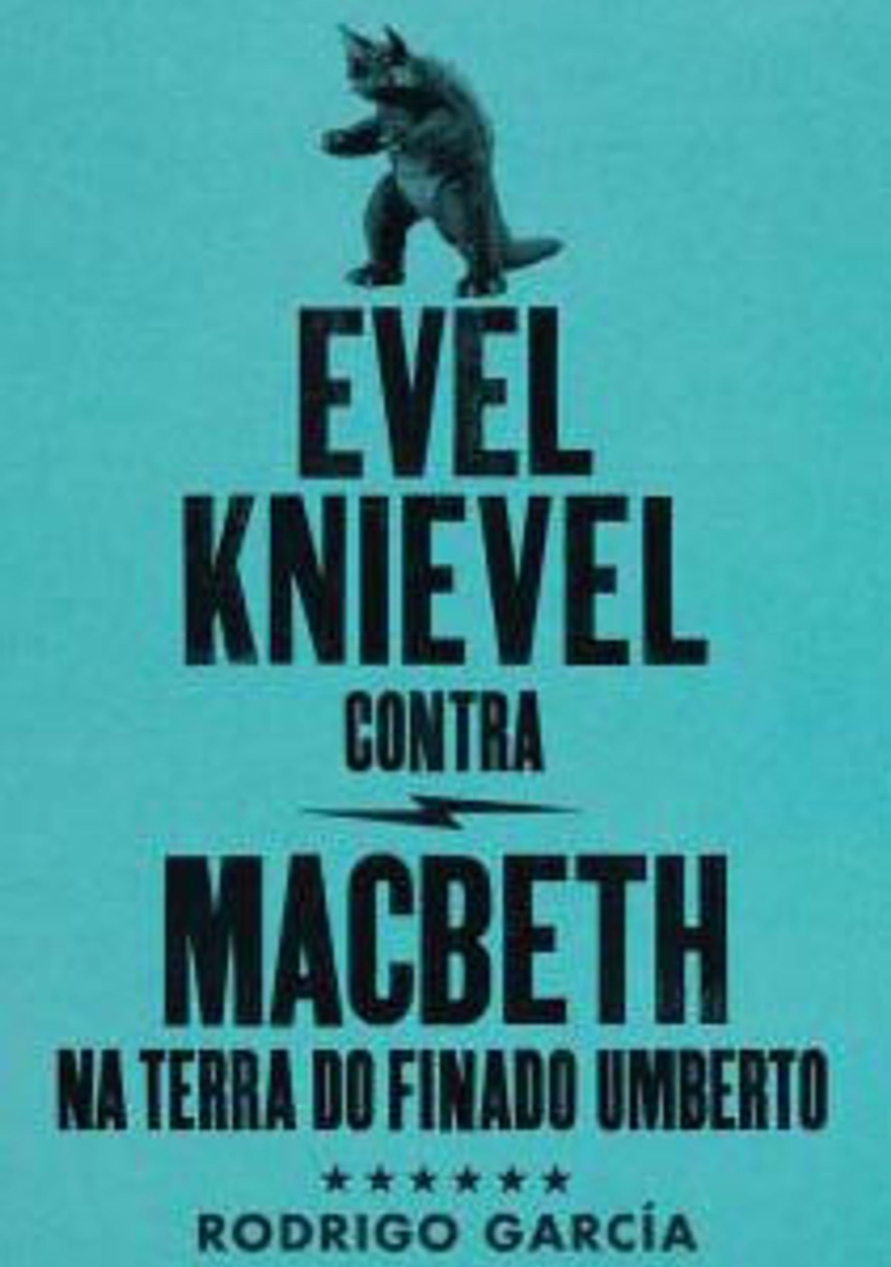 Evel Knievel contra Macbeth na terra do finado Humberto