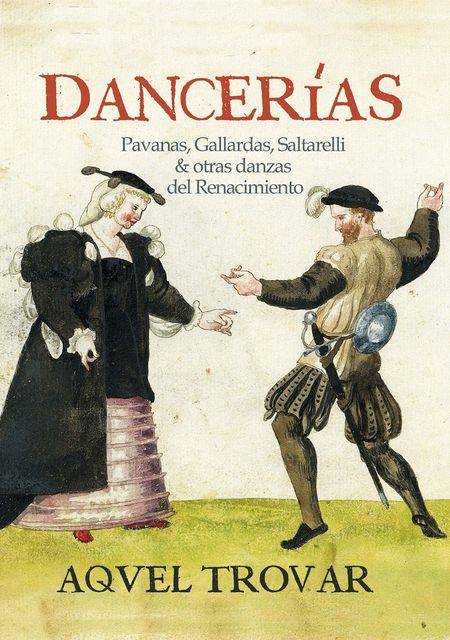 Dancerías. Pavanas, Saltarelli y otras danzas de los siglos XV y XVI