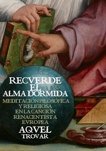 Recuerde el alma dormida. Meditación filosófica en la canción renacentista