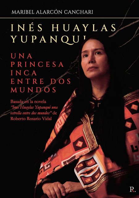Una princesa inca entre dos mundos. Inés Huaylas Yupanqui