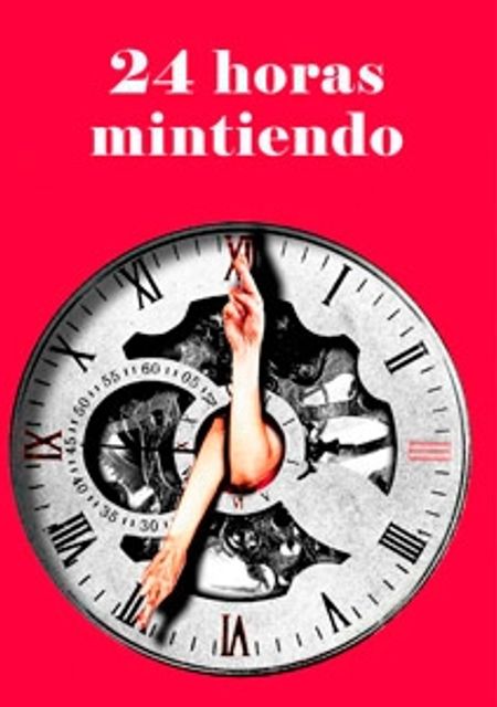 ¡24 horas mintiendo!