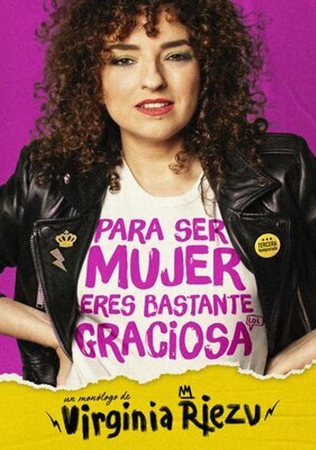 Para ser mujer eres bastante graciosa