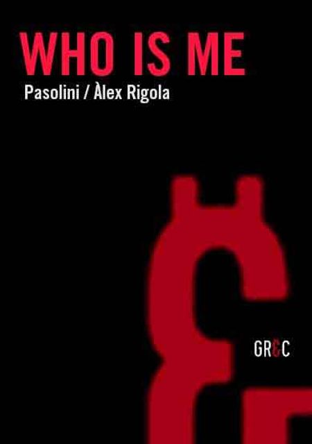 Who is me. Pasolini (Poeta de las cenizas)