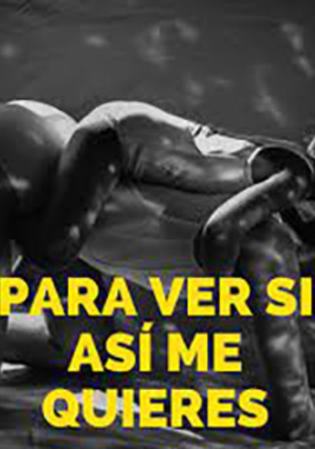 Para ver si así me quieres