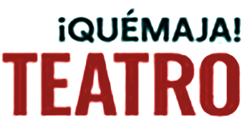 ¡QuéMaja! Teatro